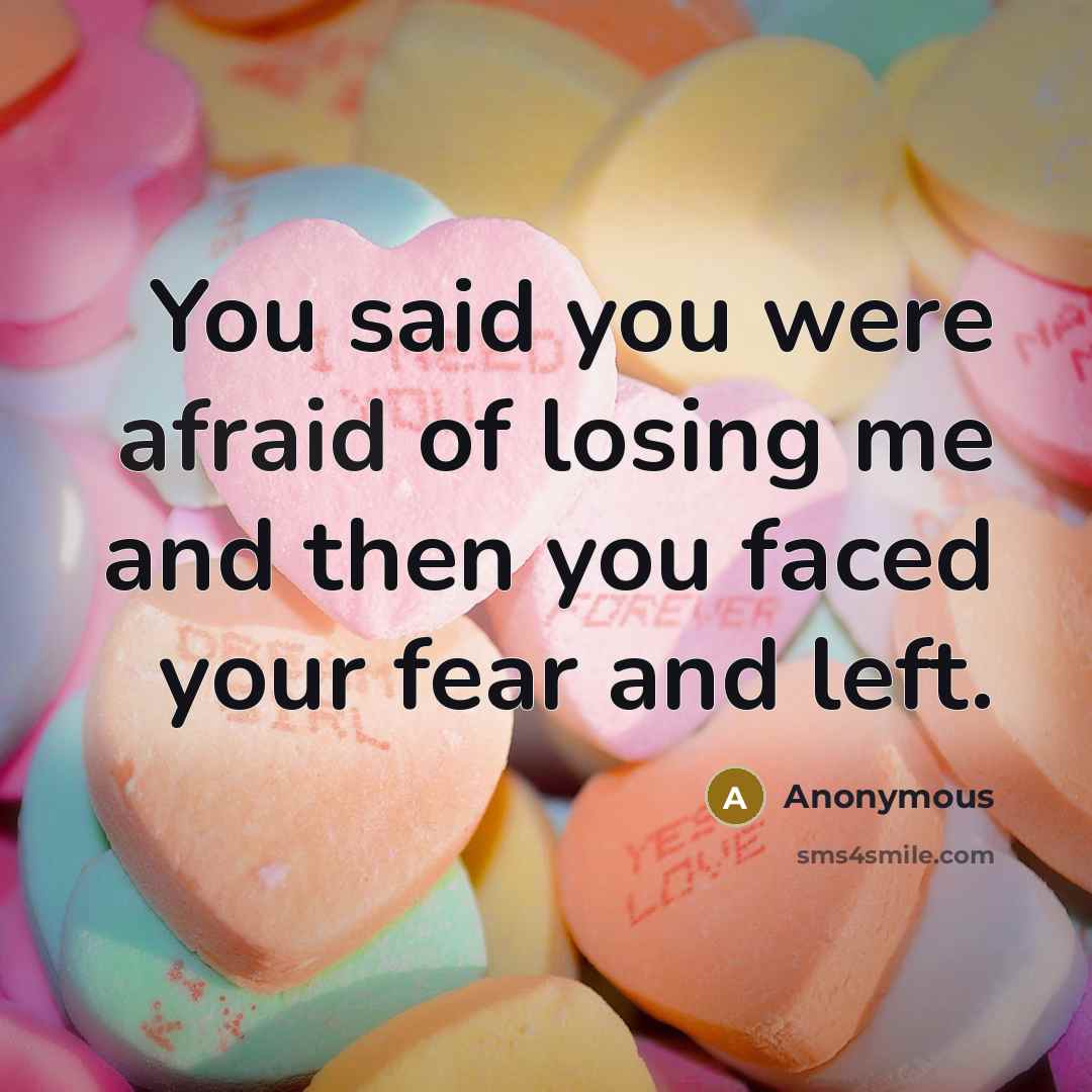 “You said you were afraid of losing me and then…” quote by Anonymous