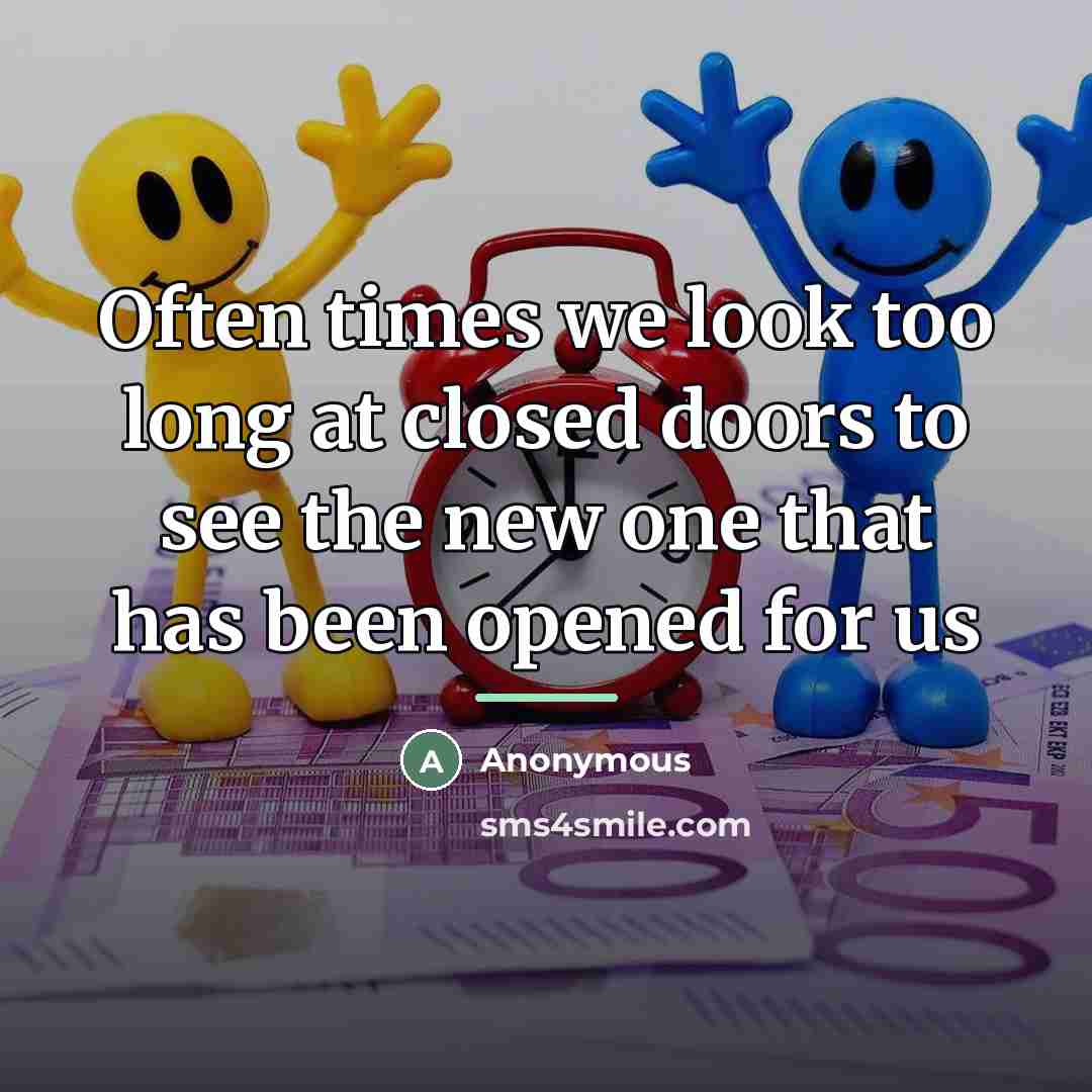 “Often times we look too long at closed doors to…” quote by Anonymous