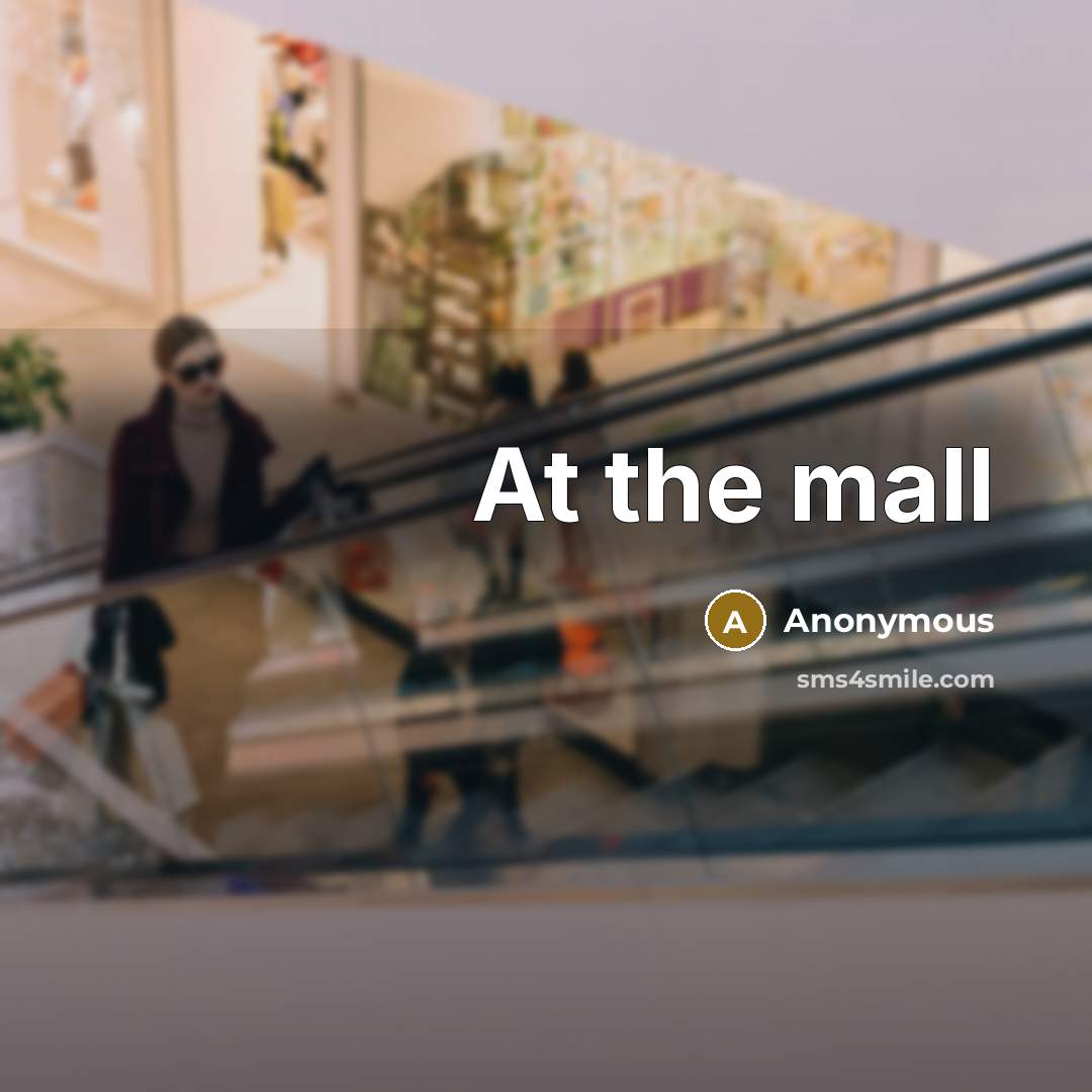 “At the mall” quote by Anonymous