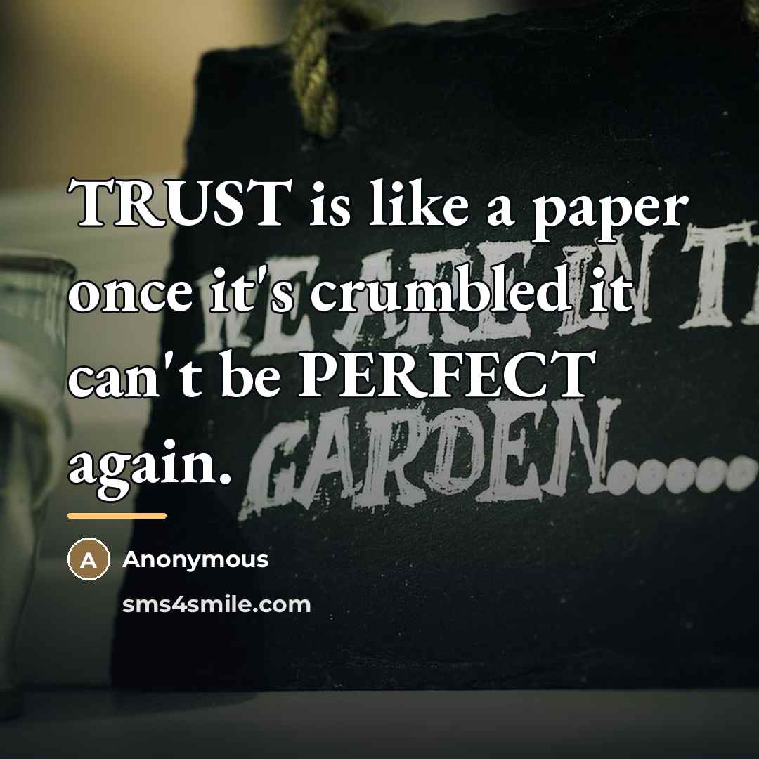 “TRUST is like a paper once it's crumbled it can't…” quote by Anonymous