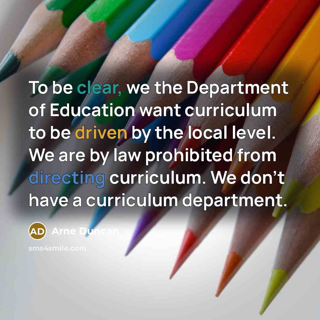 “To be clear, we the Department of Education want curriculum…” quote by Arne Duncan