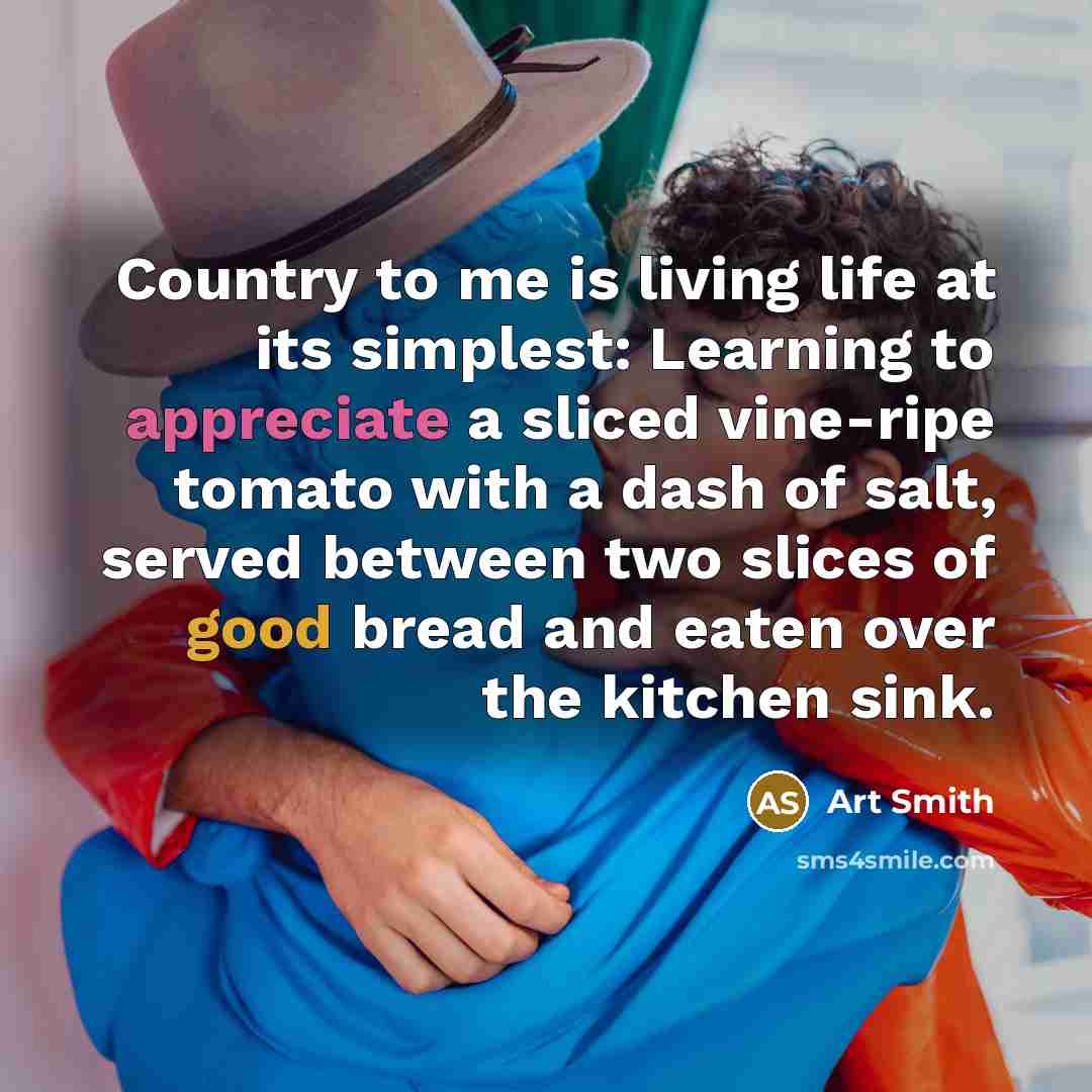 “Country to me is living life at its simplest: Learning…” quote by Art Smith