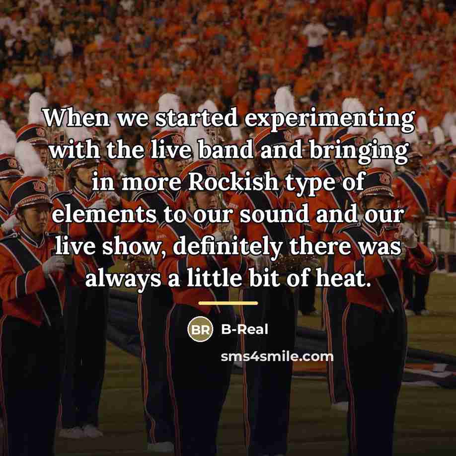 “When we started experimenting with the live band and bringing…” quote by B-Real