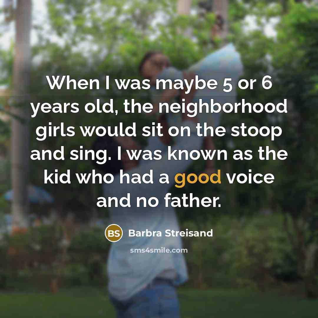 “When I was maybe 5 or 6 years old, the…” quote by Barbra Streisand