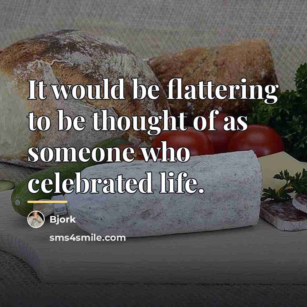 “It would be flattering to be thought of as someone…” quote by Bjork
