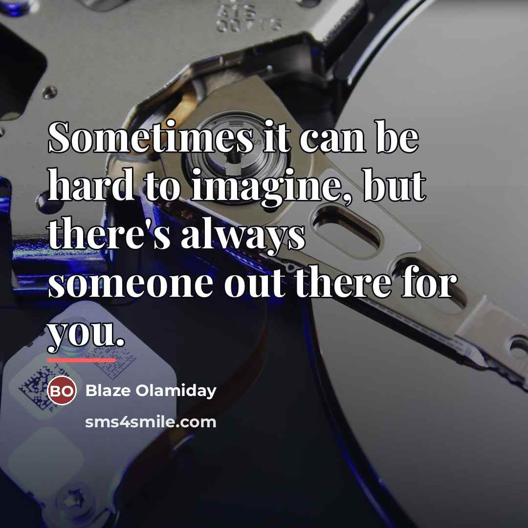“Sometimes it can be hard to imagine, but there's always…” quote by Blaze Olamiday