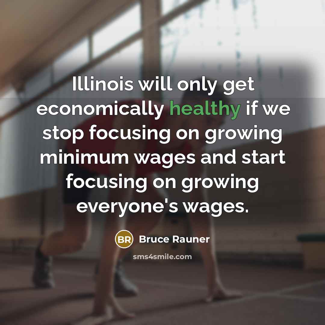 “Illinois will only get economically healthy if we stop focusing…” quote by Bruce Rauner
