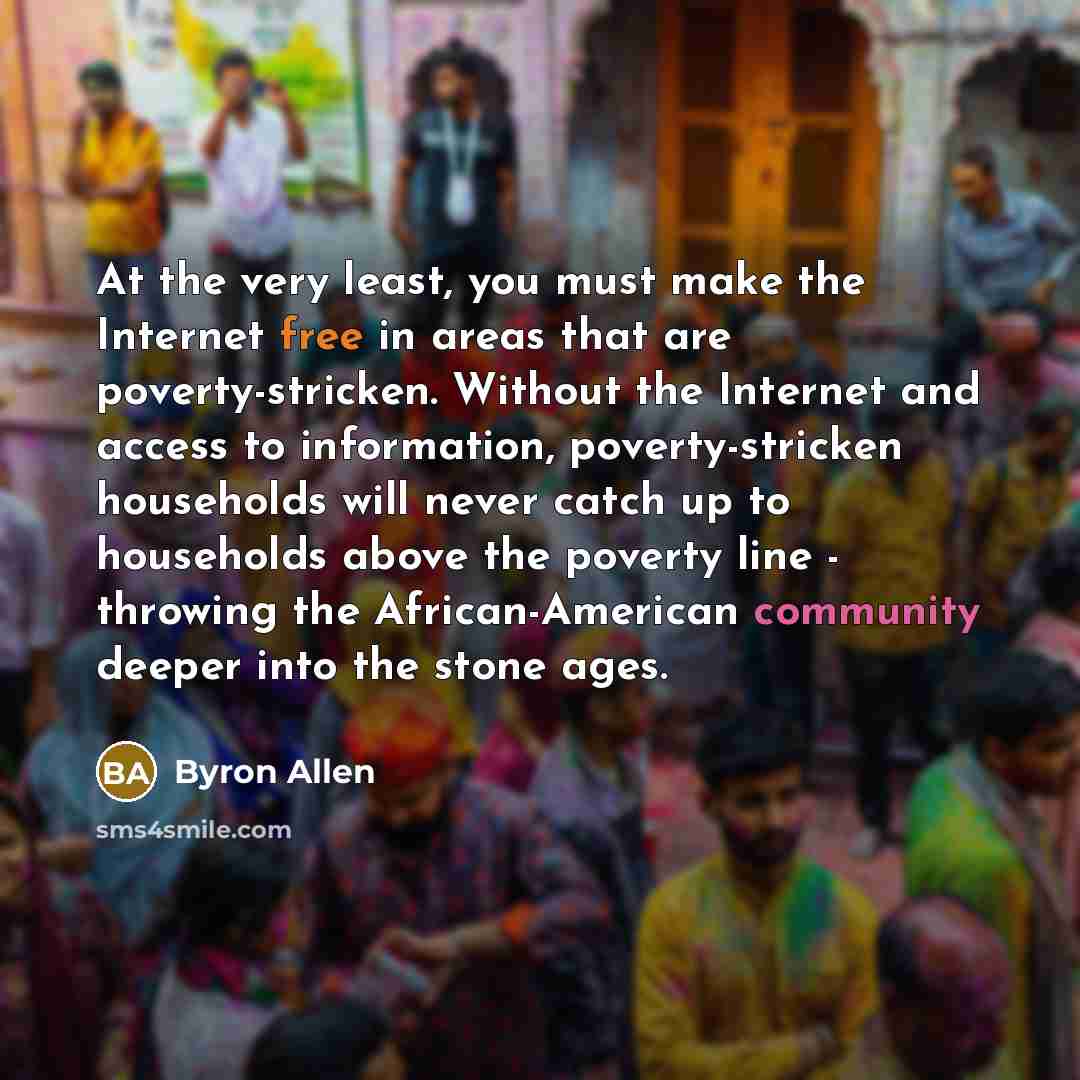 “At the very least, you must make the Internet free…” quote by Byron Allen