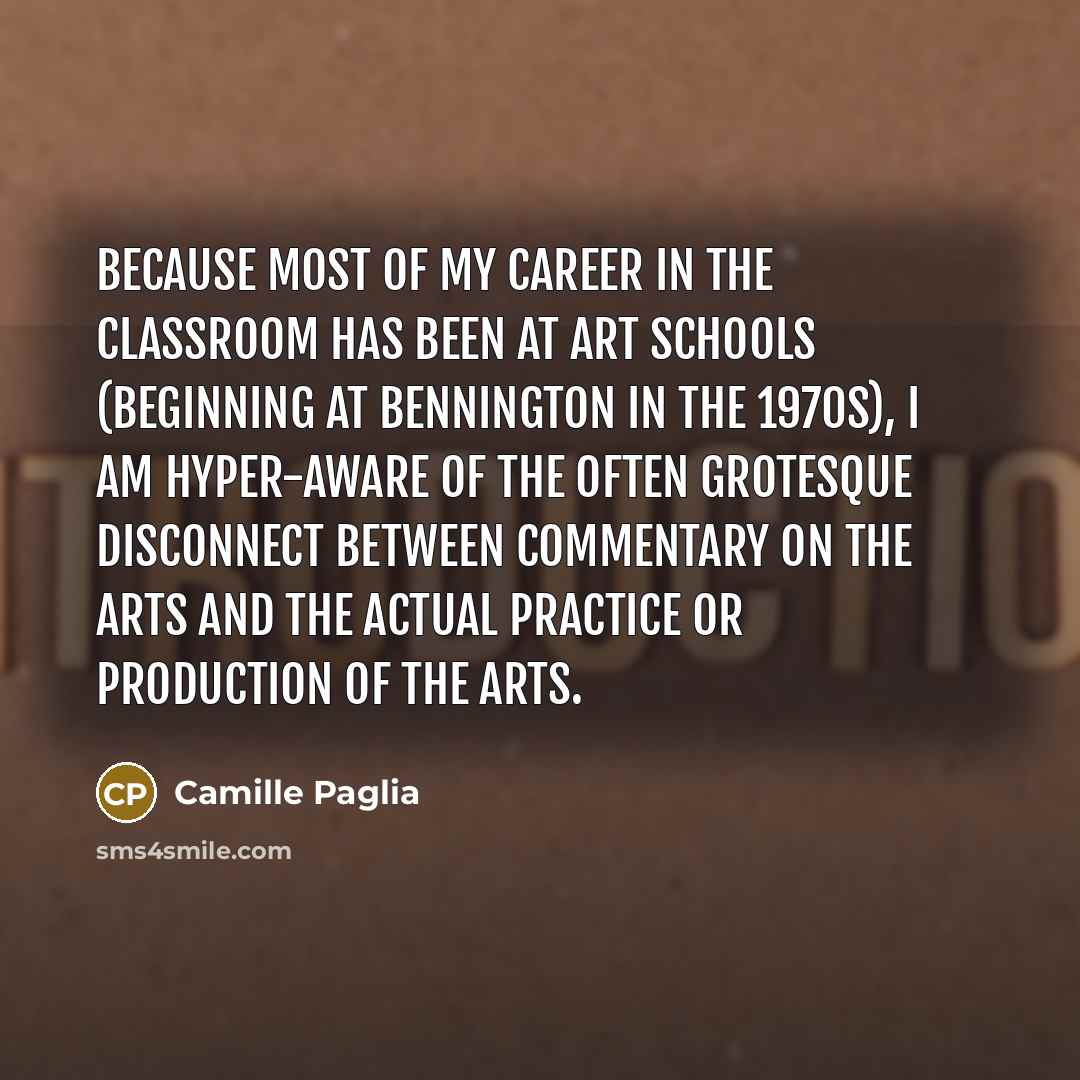 “Because most of my career in the classroom has been…” quote by Camille Paglia