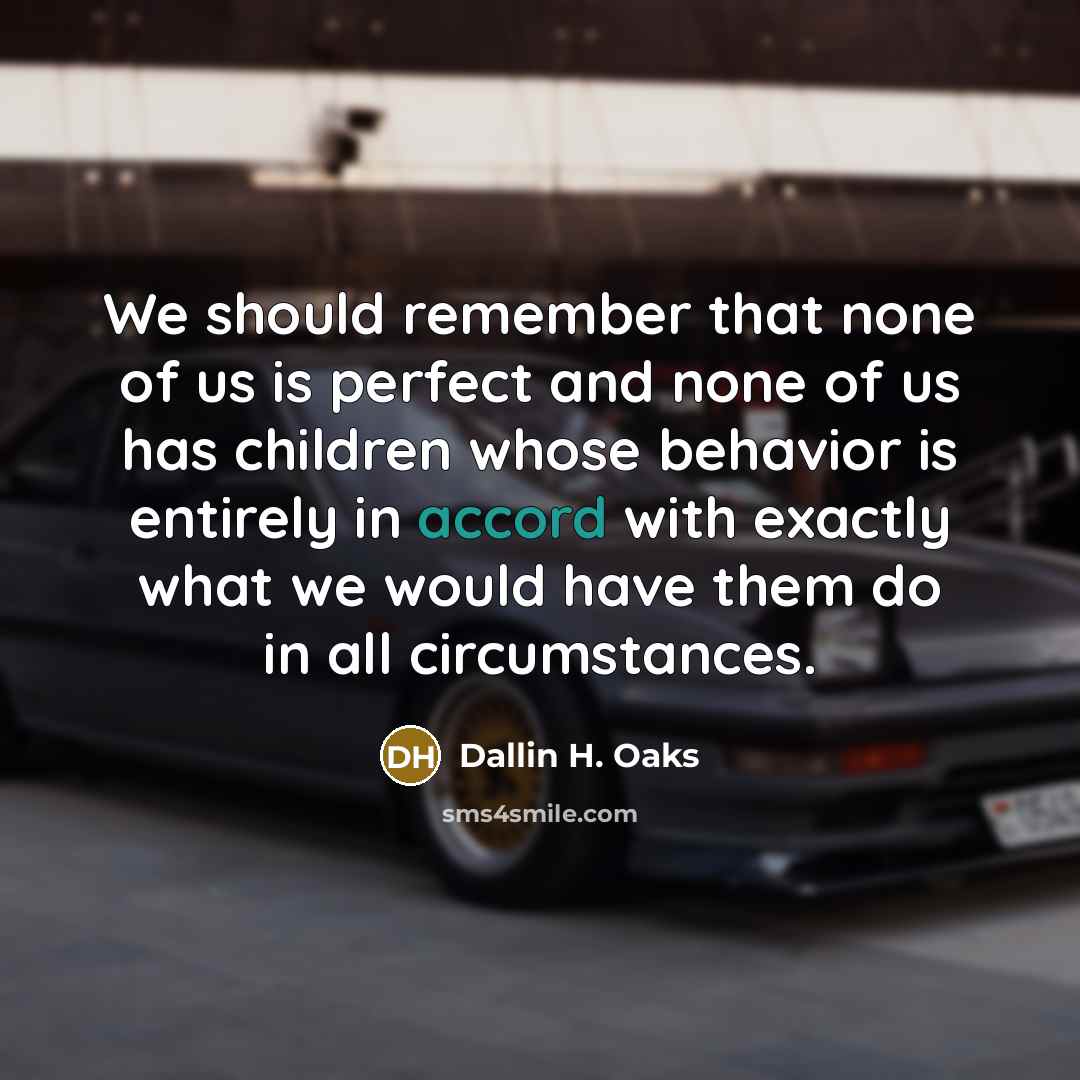 “We should remember that none of us is perfect and…” quote by Dallin H. Oaks