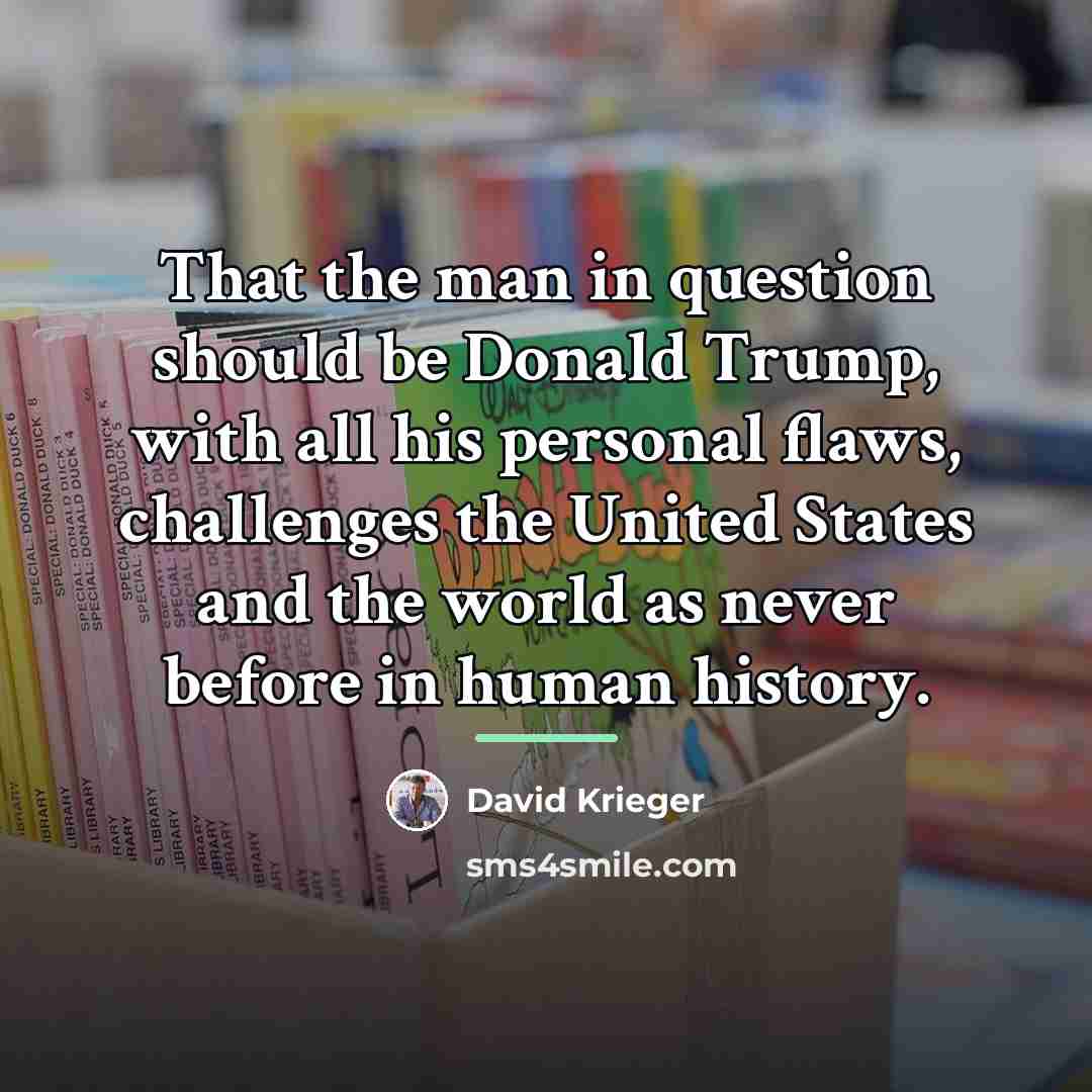 “That the man in question should be Donald Trump, with…” quote by David Krieger