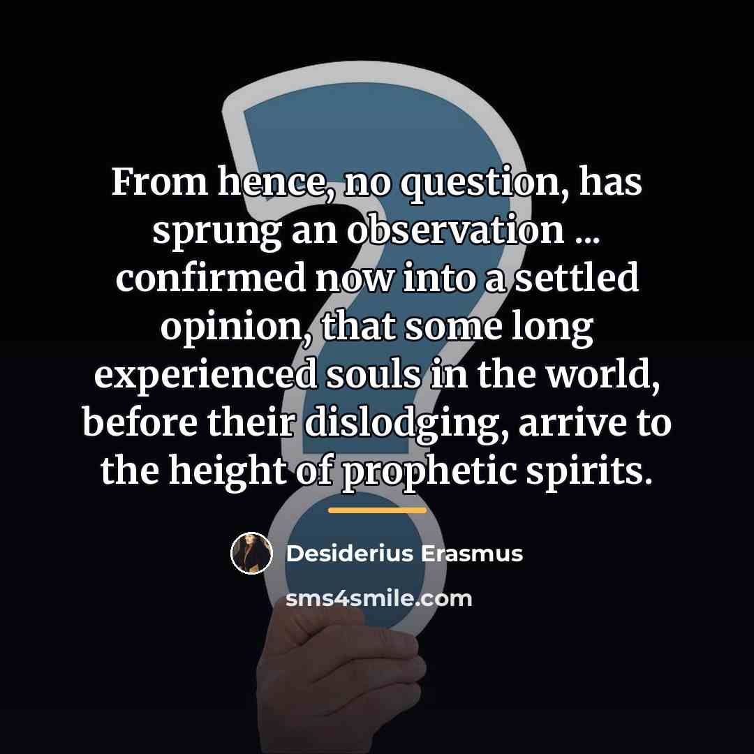 “From hence, no question, has sprung an observation ... confirmed…” quote by Desiderius Erasmus