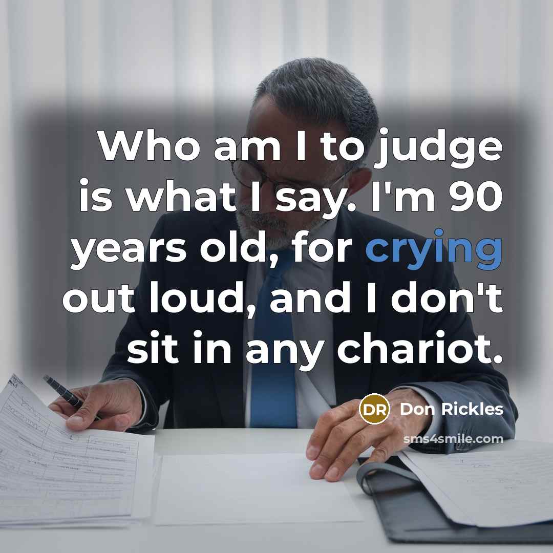 “Who am I to judge is what I say. I'm…” quote by Don Rickles