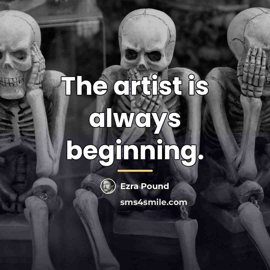 “The artist is always beginning.…” quote by Ezra Pound