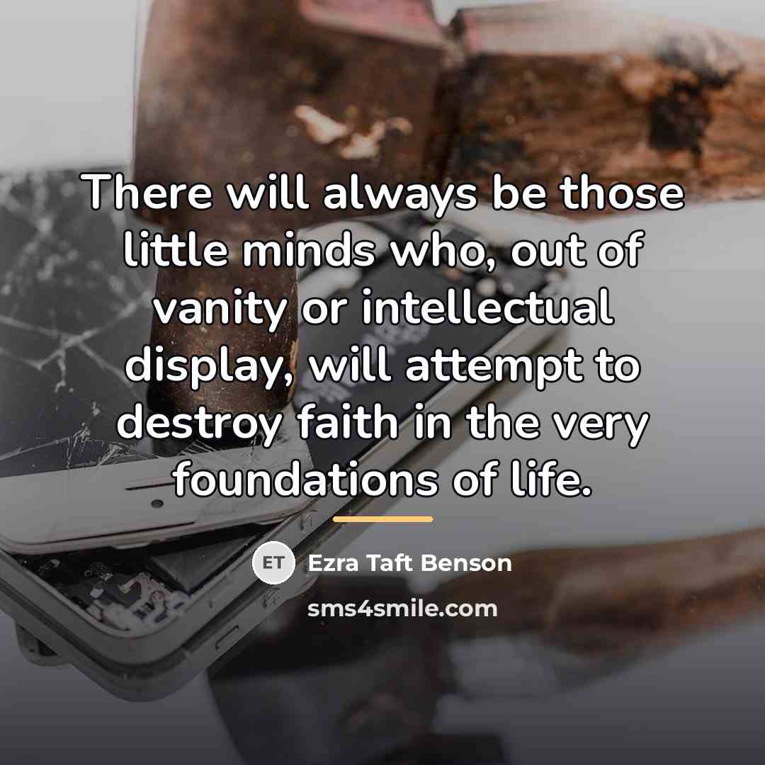 “There will always be those little minds who, out of…” quote by Ezra Taft Benson