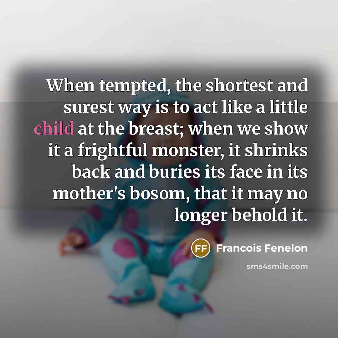 “When tempted, the shortest and surest way is to act…” quote by Francois Fenelon