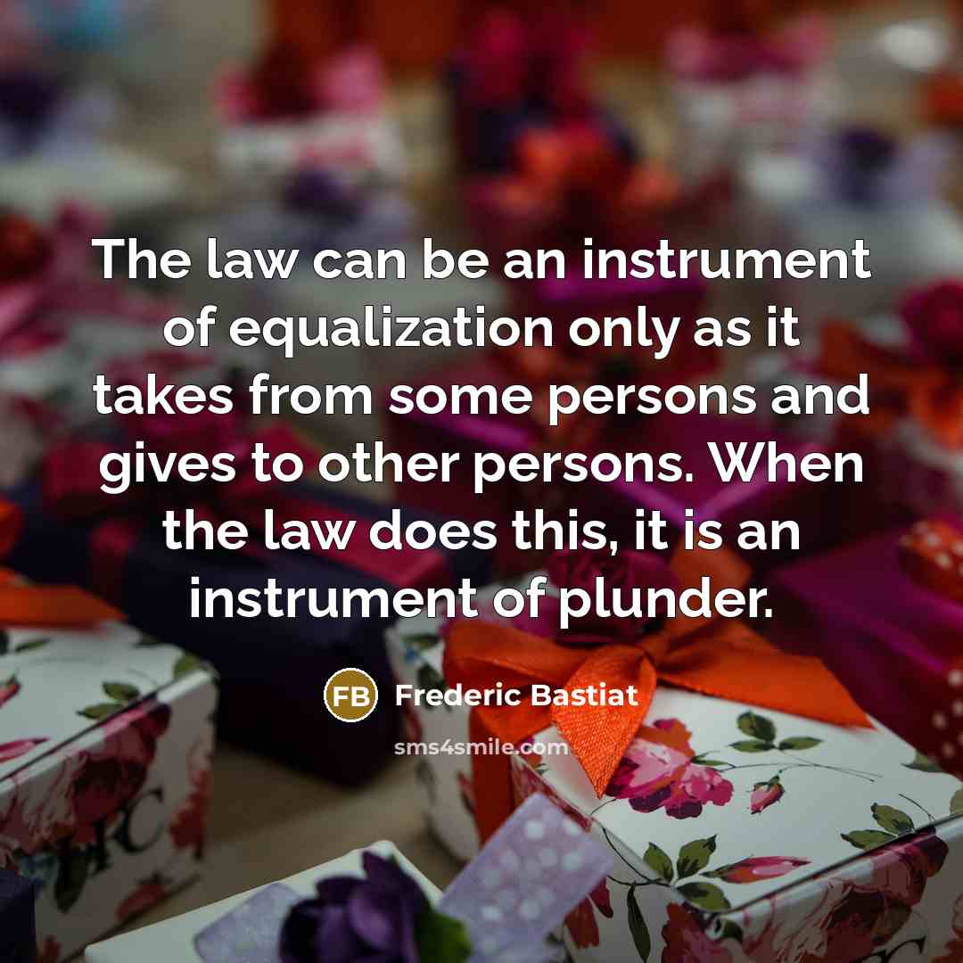 “The law can be an instrument of equalization only as…” quote by Frederic Bastiat