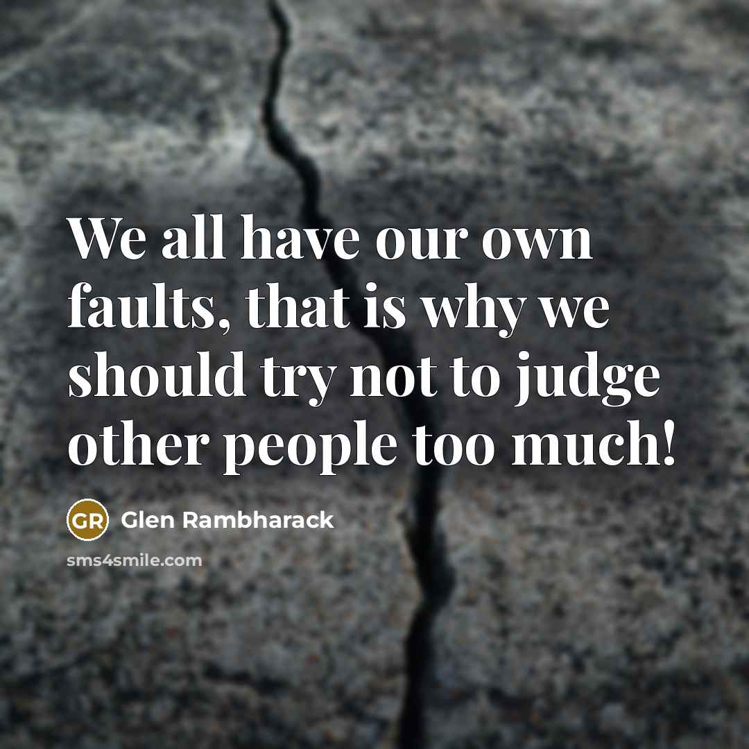 “We all have our own faults, that is why we…” quote by Glen Rambharack
