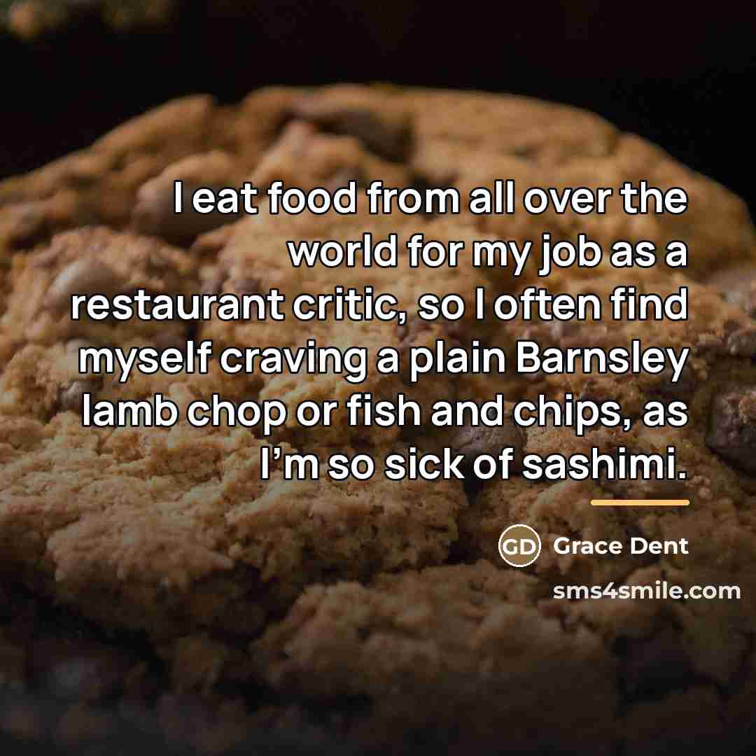 “I eat food from all over the world for my…” quote by Grace Dent