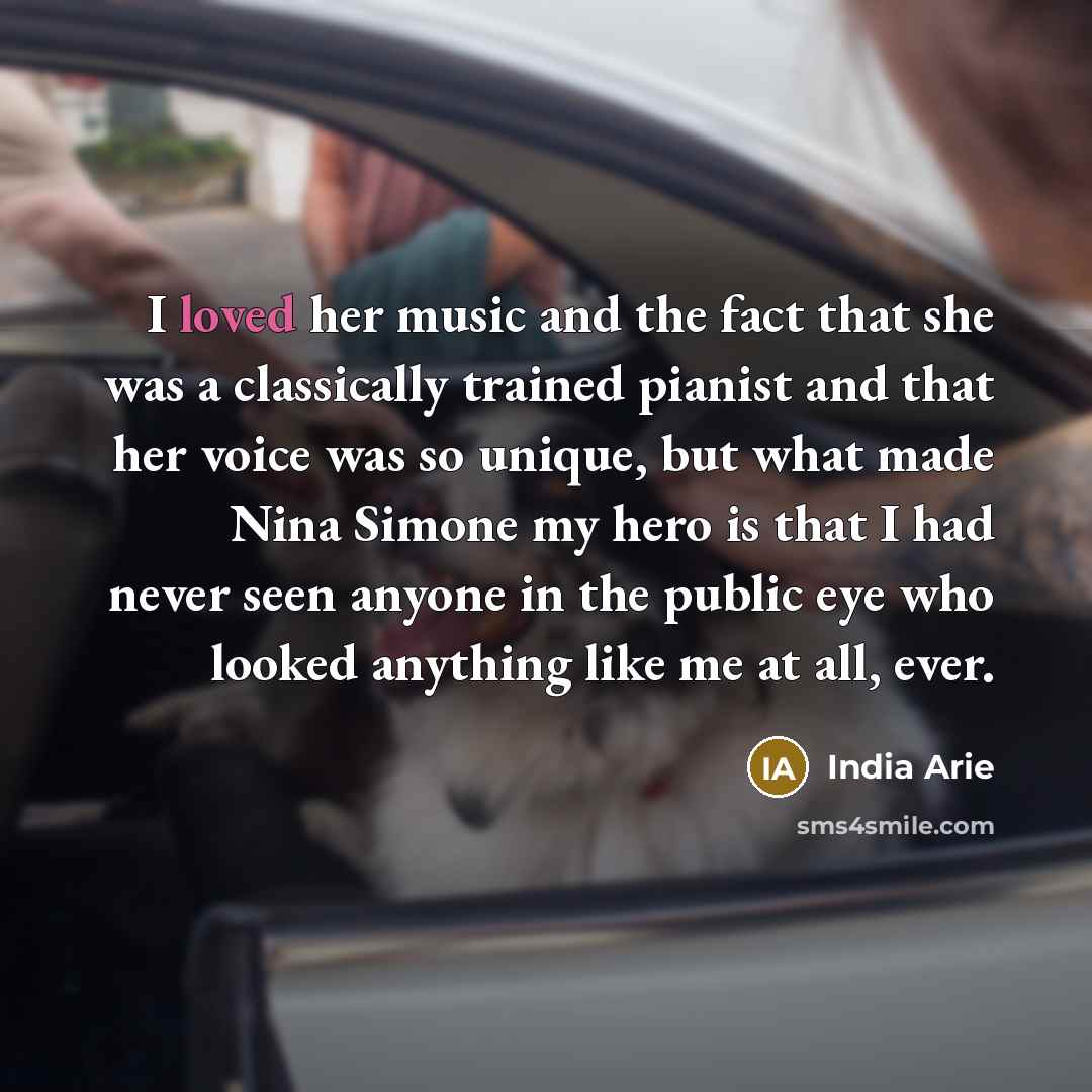“I loved her music and the fact that she was…” quote by India Arie