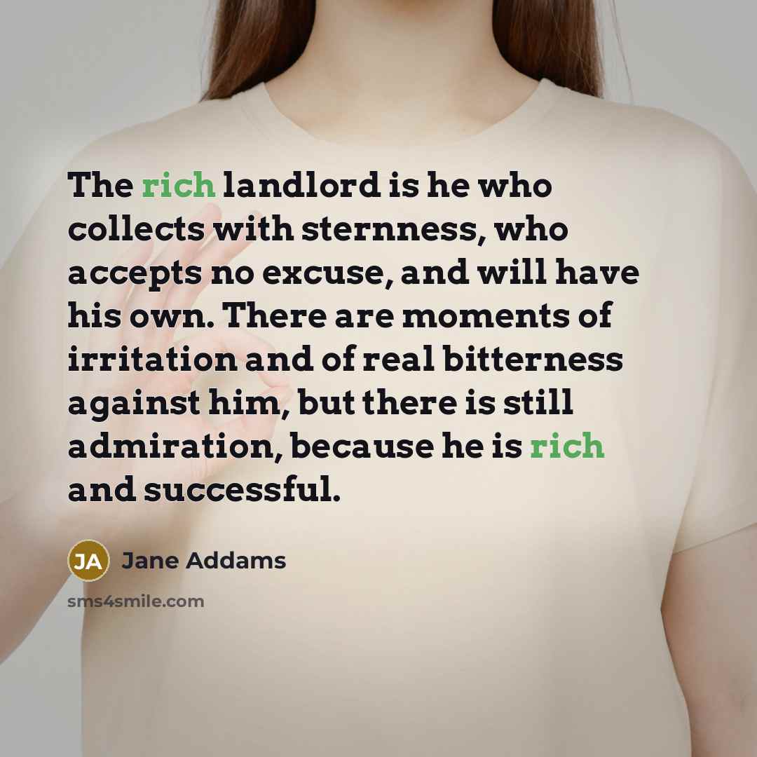 “The rich landlord is he who collects with sternness, who…” quote by Jane Addams