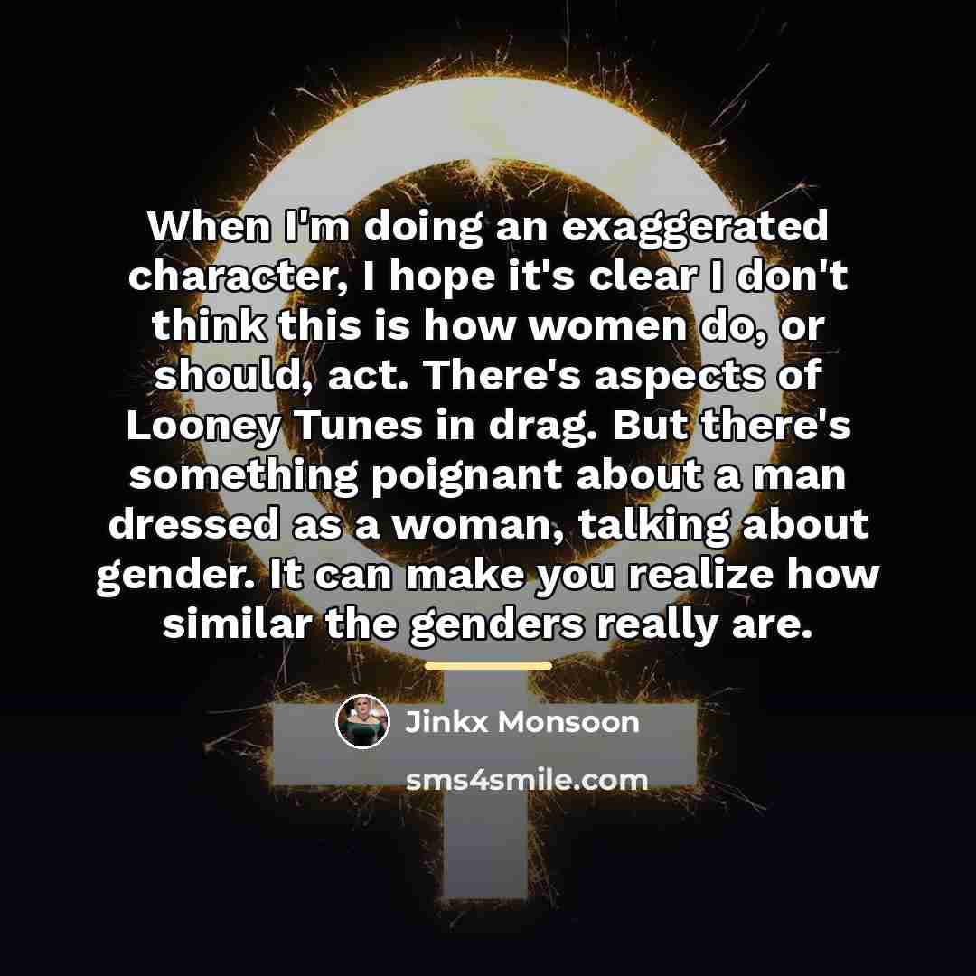 “When I'm doing an exaggerated character, I hope it's clear…” quote by Jinkx Monsoon