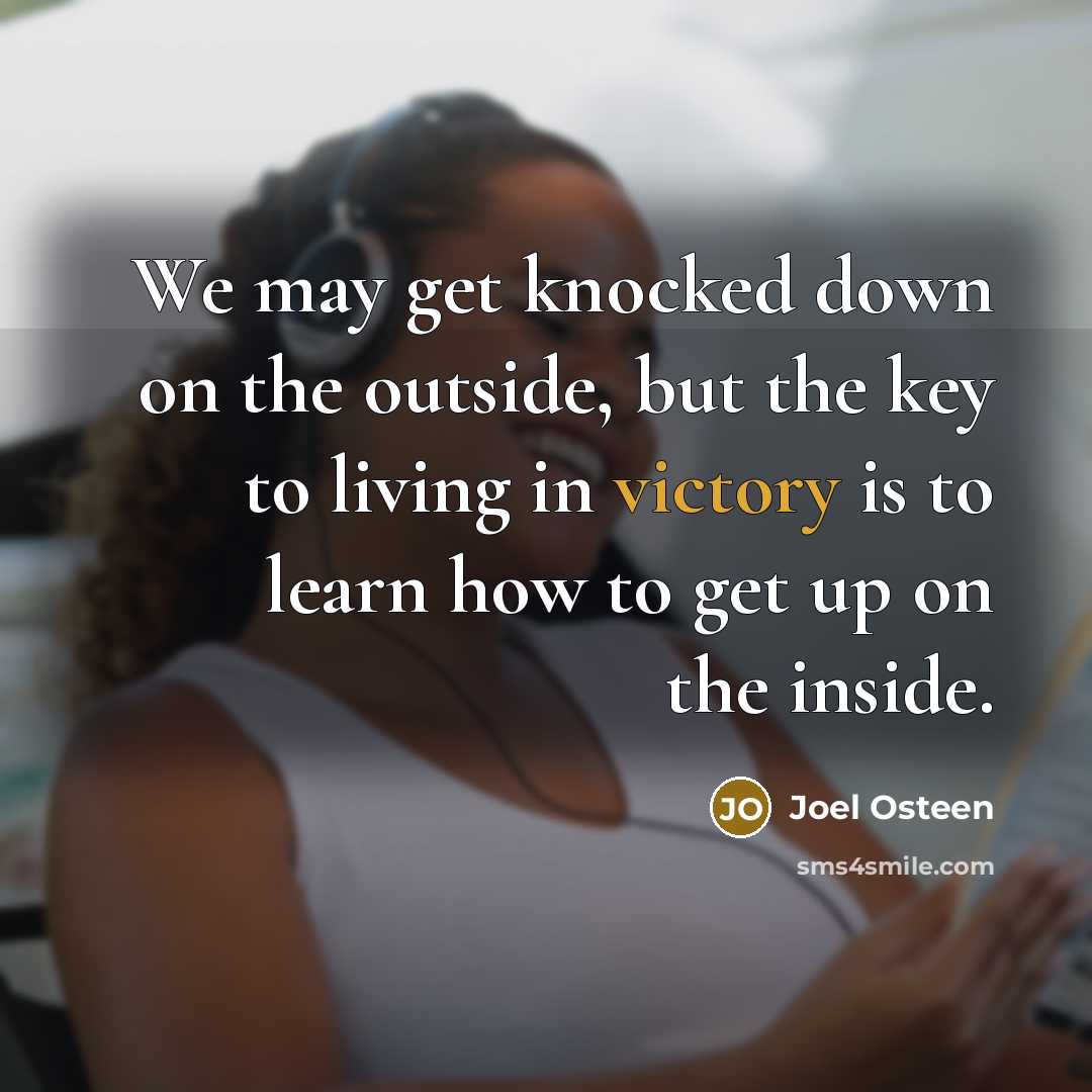 “We may get knocked down on the outside, but the…” quote by Joel Osteen