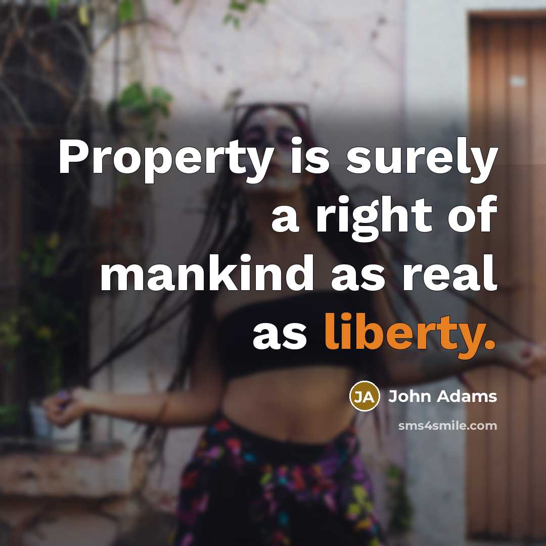 “Property is surely a right of mankind as real as…” quote by John Adams
