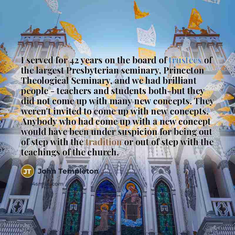 “I served for 42 years on the board of trustees…” quote by John Templeton