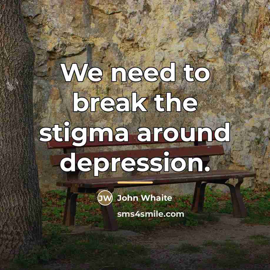 “We need to break the stigma around depression.…” quote by John Whaite
