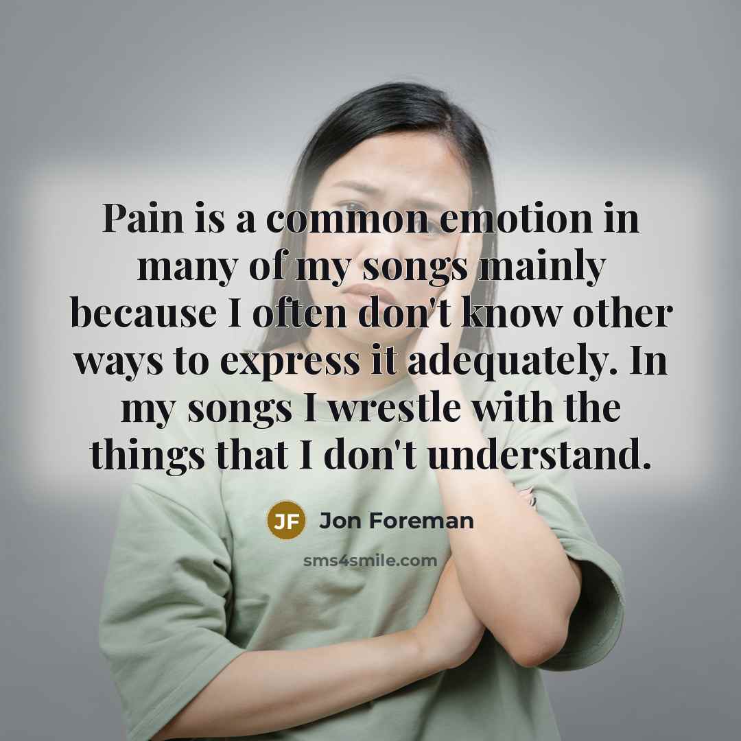 “Pain is a common emotion in many of my songs…” quote by Jon Foreman