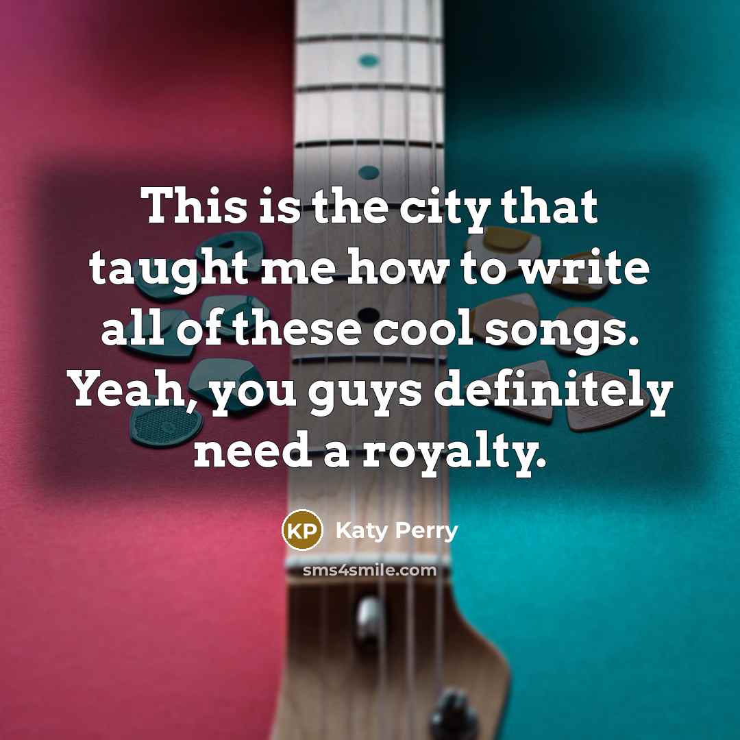 “This is the city that taught me how to write…” quote by Katy Perry