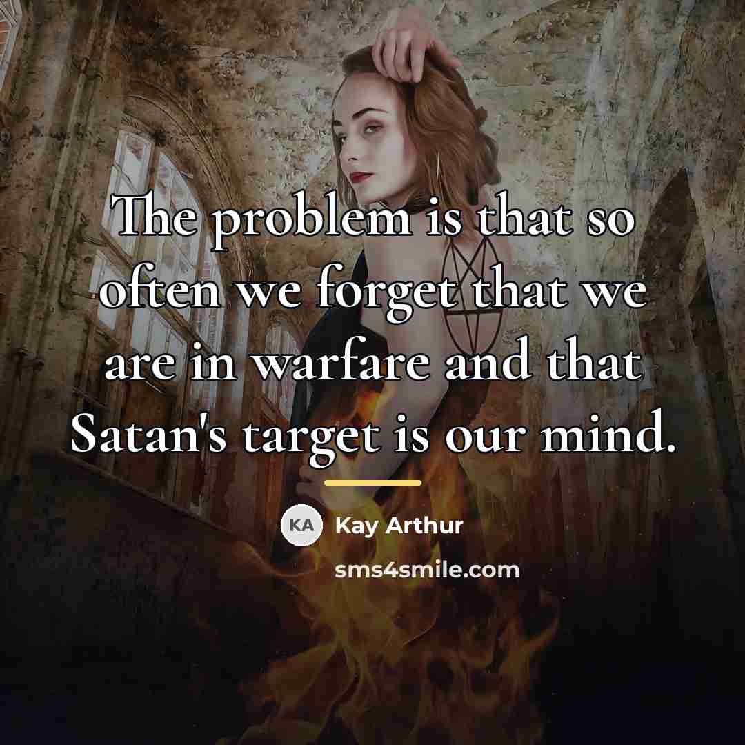 “The problem is that so often we forget that we…” quote by Kay Arthur