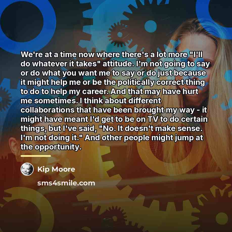 “We're at a time now where there's a lot more…” quote by Kip Moore