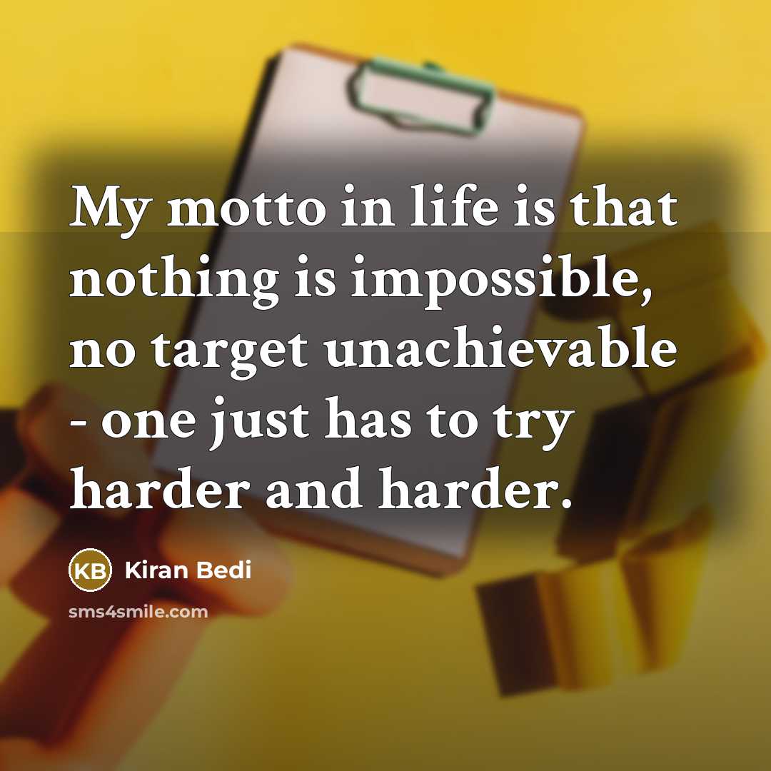 “My motto in life is that nothing is impossible, no…” quote by Kiran Bedi
