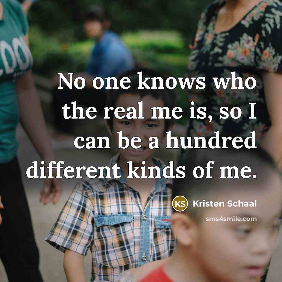 “No one knows who the real me is, so I…” quote by Kristen Schaal