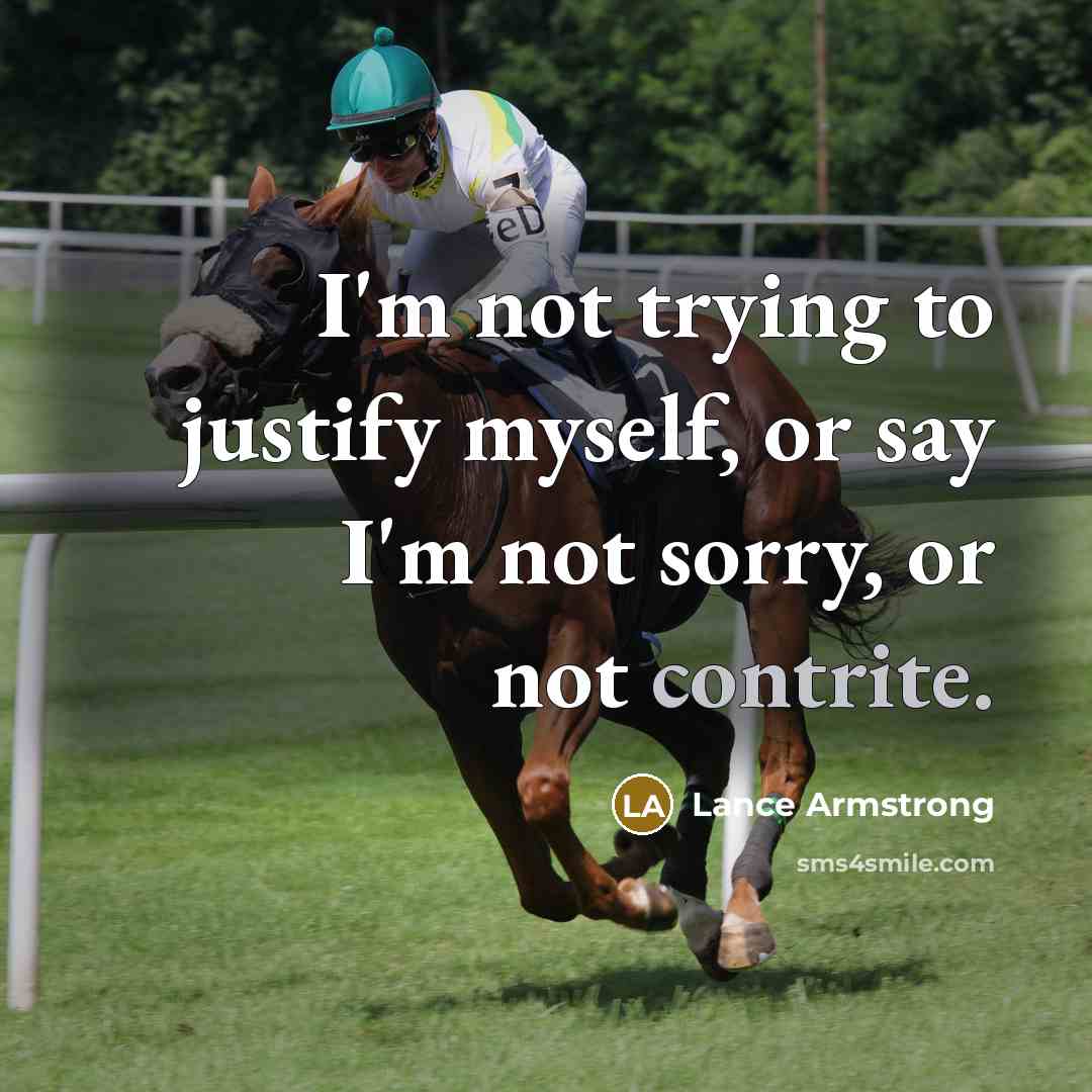 “I'm not trying to justify myself, or say I'm not…” quote by Lance Armstrong