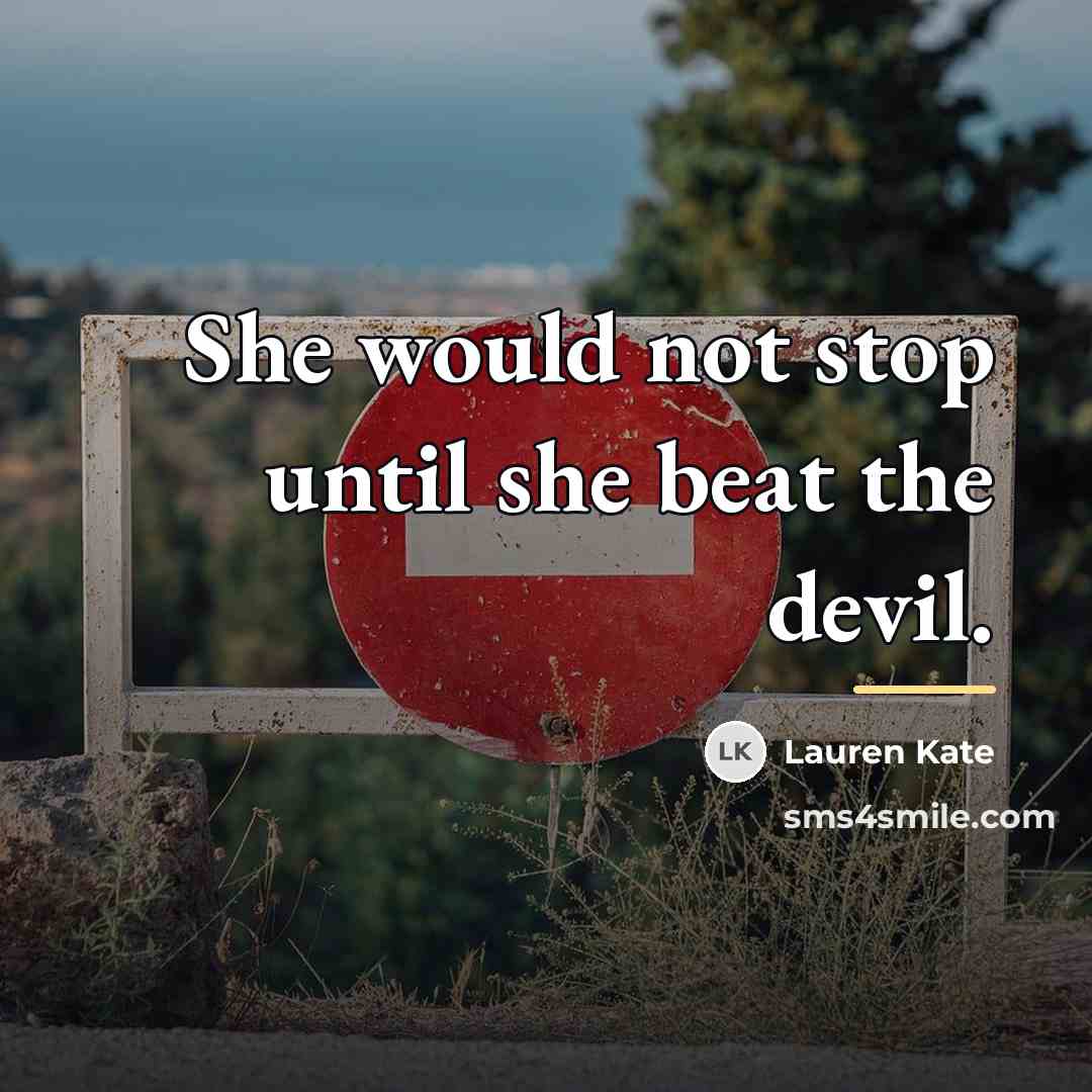 “She would not stop until she beat the devil.…” quote by Lauren Kate