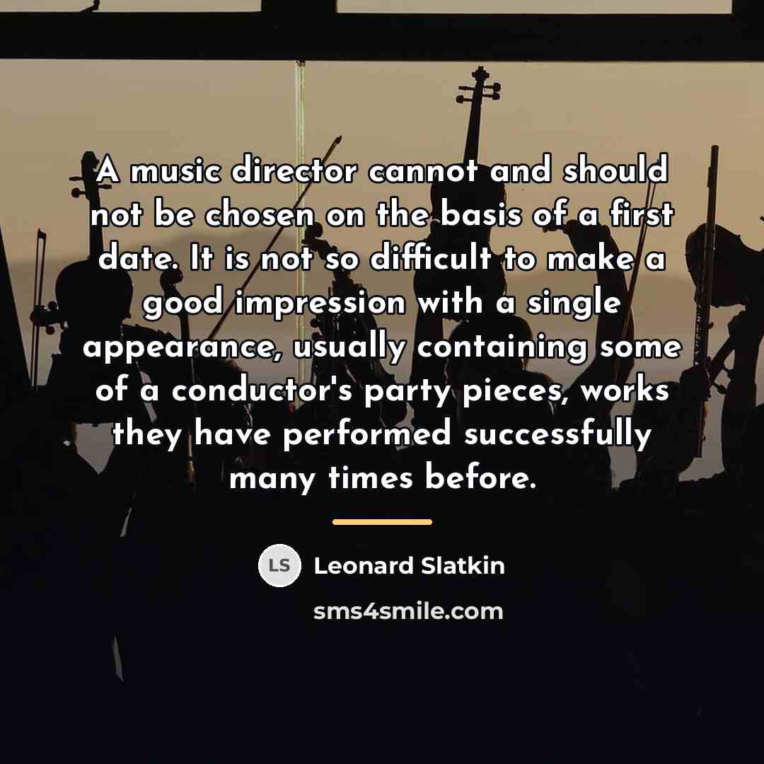 “A music director cannot and should not be chosen on…” quote by Leonard Slatkin