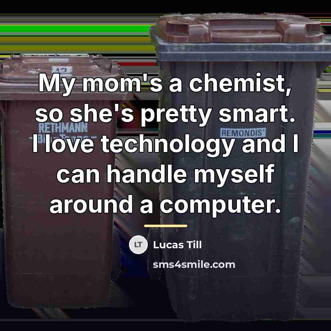 “My mom's a chemist, so she's pretty smart. I love…” quote by Lucas Till