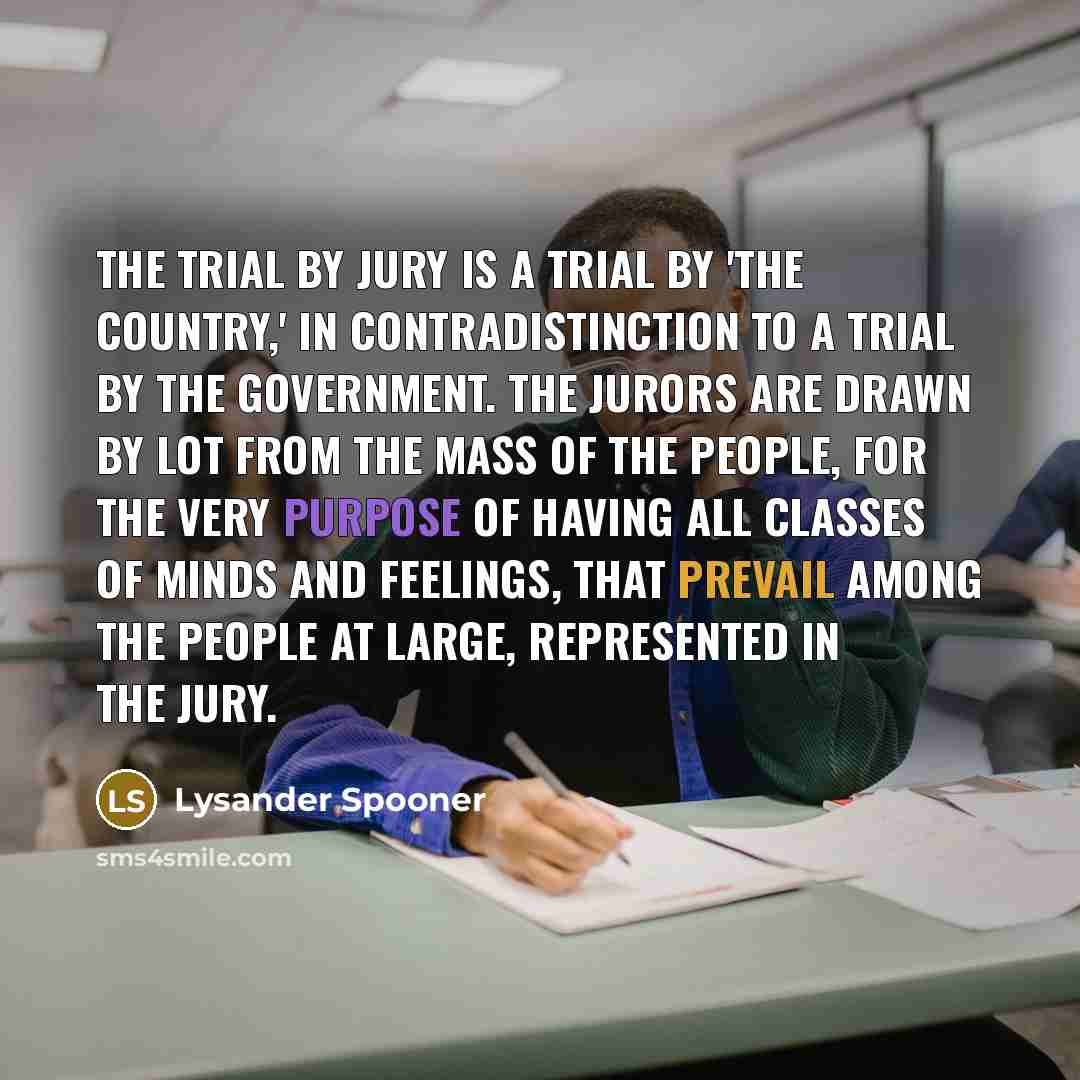 “The trial by jury is a trial by 'the country,'…” quote by Lysander Spooner