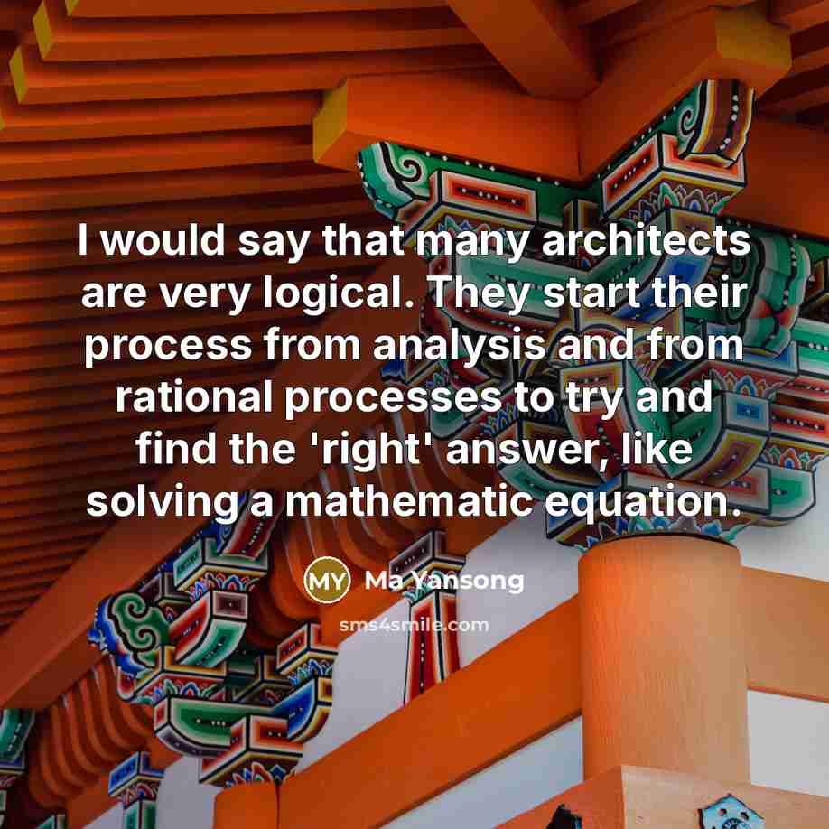 “I would say that many architects are very logical. They…” quote by Ma Yansong