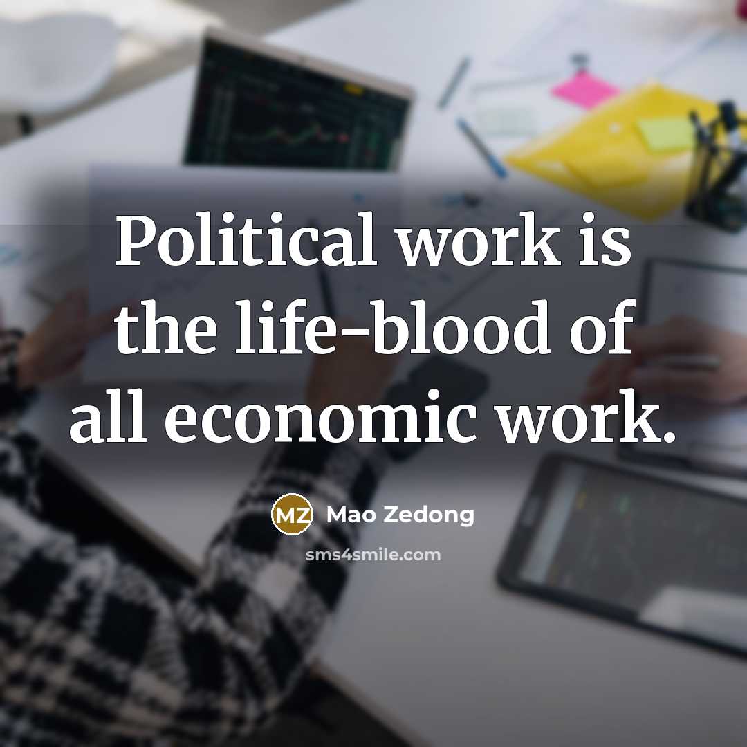 “Political work is the life-blood of all economic work.…” quote by Mao Zedong