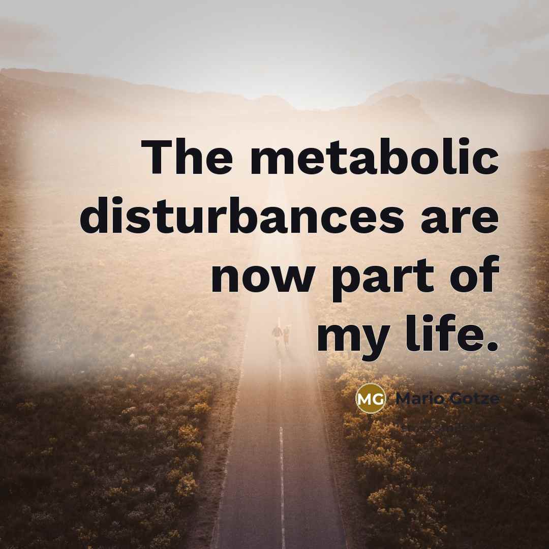 “The metabolic disturbances are now part of my life.…” quote by Mario Gotze