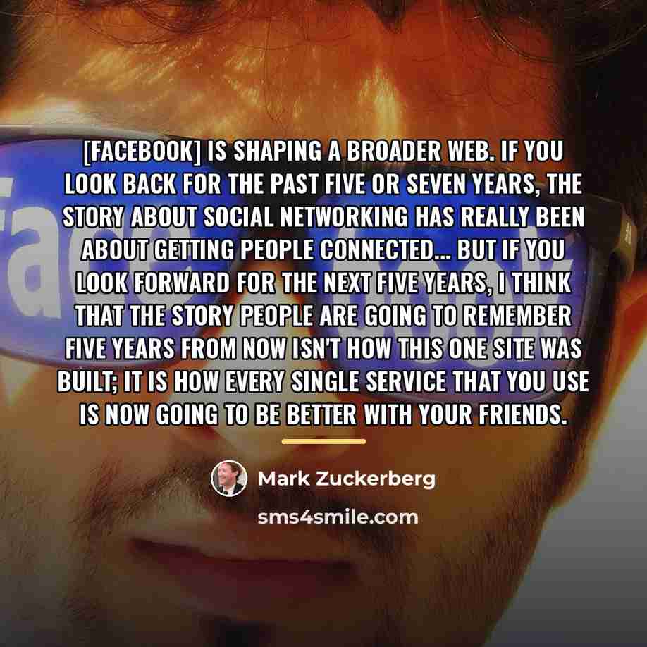 “[Facebook] is shaping a broader web. If you look back…” quote by Mark Zuckerberg