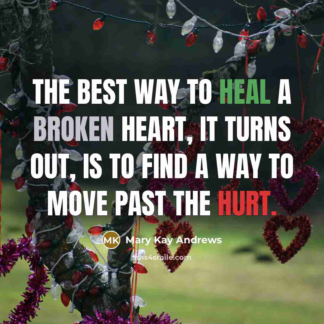 “The best way to heal a broken heart, it turns…” quote by Mary Kay Andrews