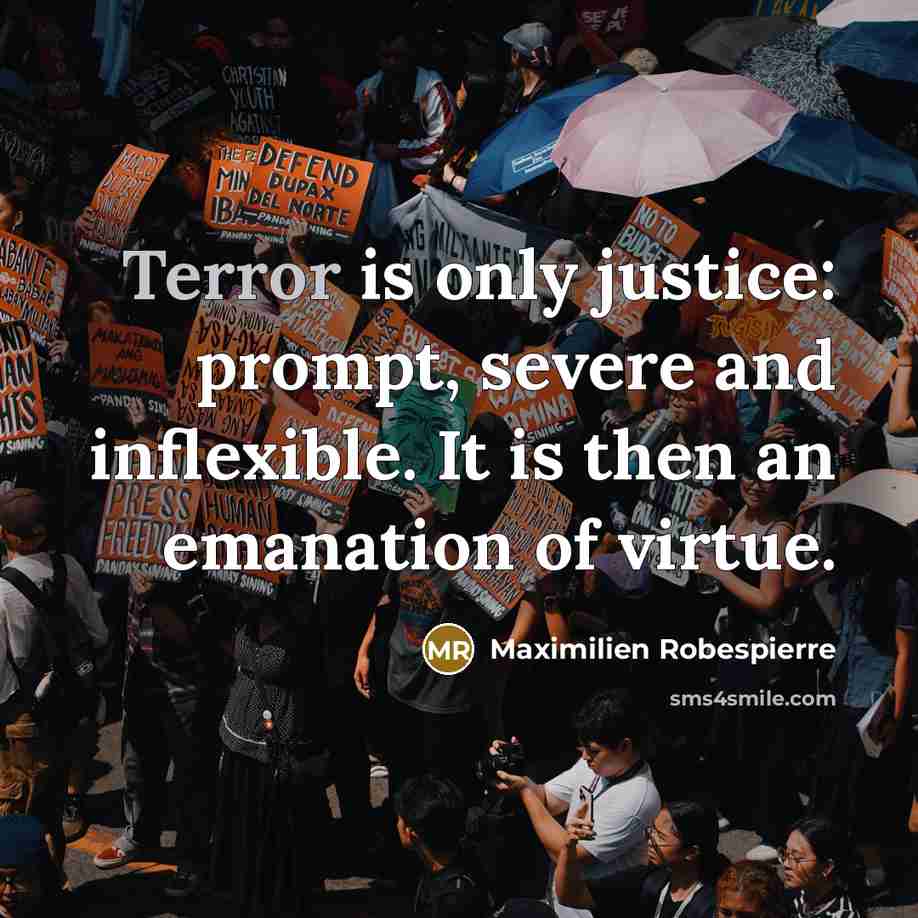 “Terror is only justice: prompt, severe and inflexible. It is…” quote by Maximilien Robespierre