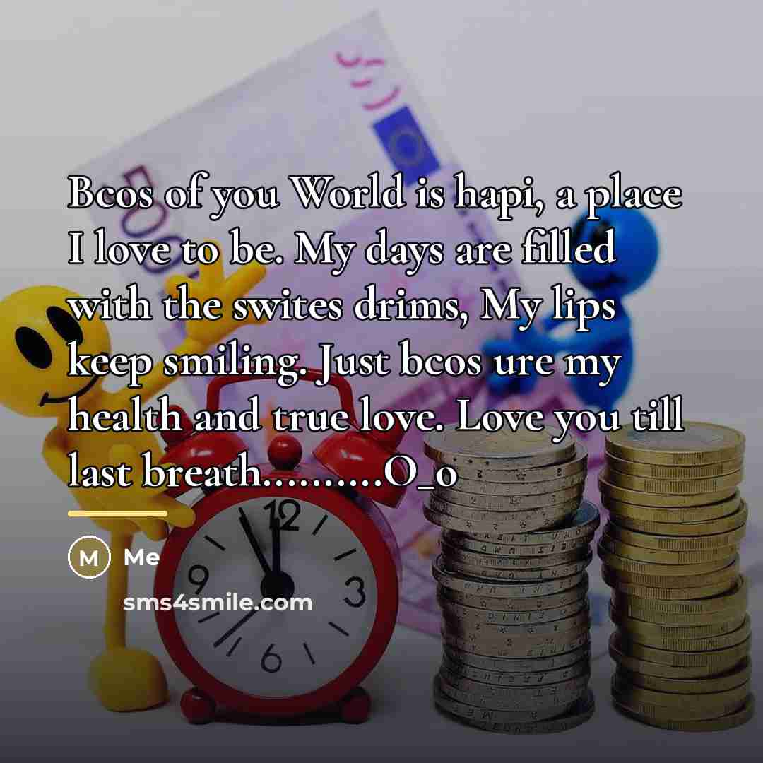 “Bcos of you World is hapi, a place I love…” quote by Me