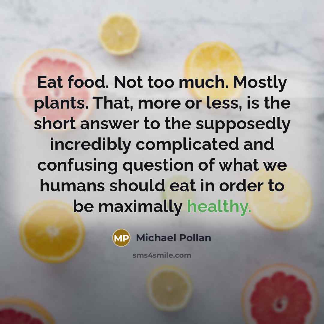 “Eat food. Not too much. Mostly plants. That, more or…” quote by Michael Pollan