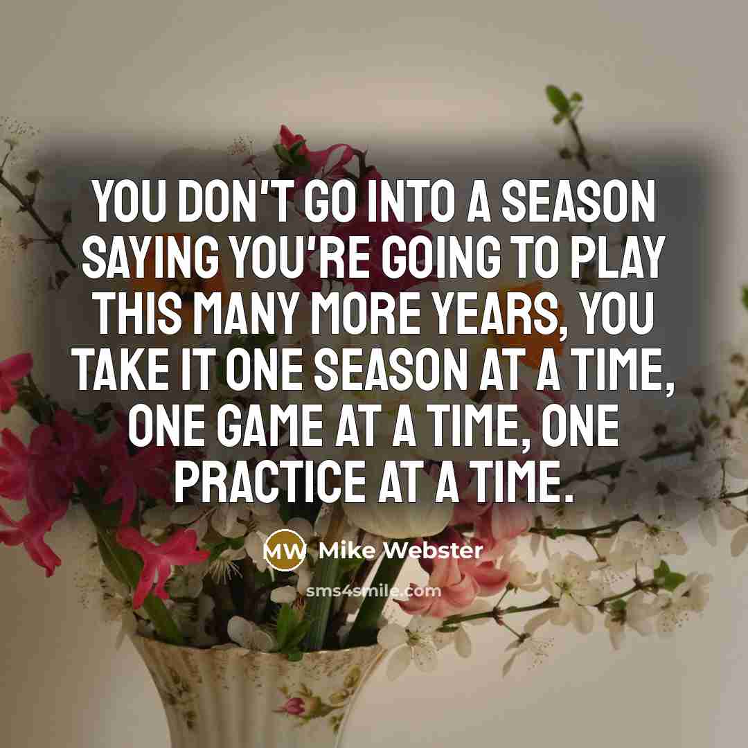 “You don't go into a season saying you're going to…” quote by Mike Webster